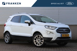 Hoofdafbeelding Ford EcoSport Ford EcoSport 1.0 EcoBoost Titanium | Trekhaak | Camera | Winterpack | B&O | BLIS | NL Auto