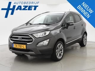 Ford EcoSport 1.0 EB TITANIUM + BANG & OLUFSEN / TREKHAAK / CAMERA / STUUR+STOELVERWARMING