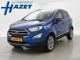 Ford EcoSport 1.0 125 PK TITANIUM + APPLE CARPLAY / CAMERA / TREKHAAK / STOEL/STUURWIELVERWARMING