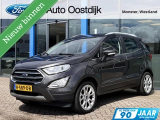 Ford EcoSport 1.0 EcoBoost Titanium 125PK Afn. Trekhaak Winterpack Camera Cruise B&O Navi Climate Keyless Blind-Spot *Compleet*